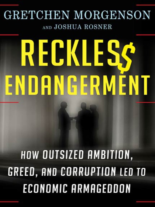 Title details for Reckless Endangerment by Gretchen Morgenson - Wait list